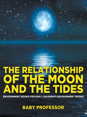 cover image of The Relationship of the Moon and the Tides--Environment Books for Kids--Children's Environment Books